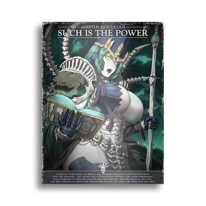 Adeptus Ridiculous | Such is The Power - 2025 Art Print