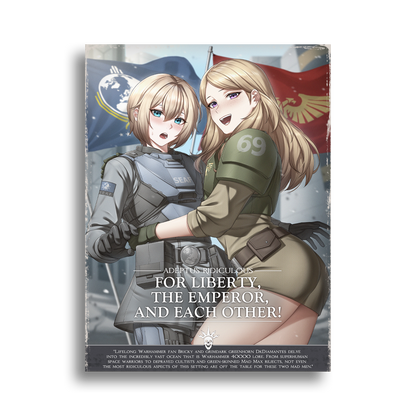 Adeptus Ridiculous | For Liberty, The Emperor and Each Other - 2025 Art prints